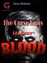 Novel The Curse Runs In Our Blood by M Zana Kheiron