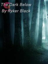 Novel The Dark Below by Ryker Black