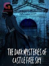 Novel The Dark Mysteries Of Castle Free Sky by Rae Hill