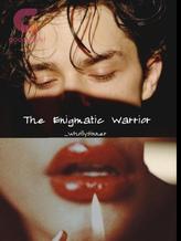 Novel The Enigmatic Warrior by whollysinner