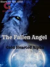 Novel The Fallen Angel : Cold hearted Alpha by Lee_SHH