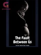 Novel The Fault Between Us by Putri Wahyuni