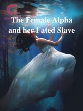 The Female Alpha and her Fated Slave