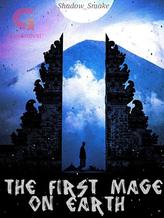 Novel The First Mage On Earth by Shadow-Smoke