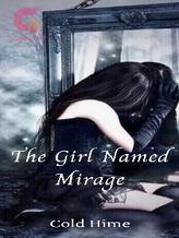 Novel The Girl Named Mirage by Cold Hime