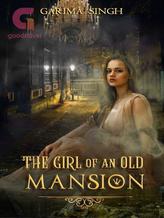 Novel The Girl of an Old Mansion by Dreamy Scribbler