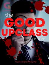 Novel The Good Upclass by Travis Sleuthhound