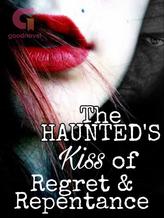 Novel The Haunted’s Kiss of Regret and Repentance by Shine Lyn