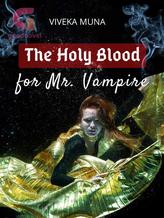 Novel The Holy Blood for Mr. Vampire by VIVEKA MUNA