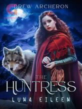 Novel The Huntress – Luna Eileen by Drew Archeron