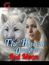 Novel The Hybrid’s Daughter- Red Moon, The Curse by Author Wizkss 1