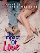 Novel The Impact of love by Keren Michael