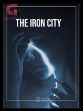 Novel The Iron City by ShellNR Novel The Iron City by ShellNR