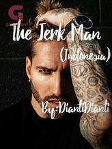 Novel The Jerk Man(Indonesia) by DiantiDianti