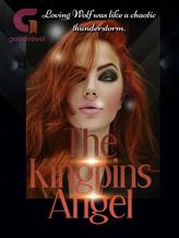 Novel The Kingpins Angel by Dream Shadow Novel The Kingpins Angel by Dream Shadow