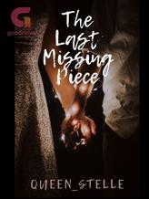 Novel The Last Missing Piece by Queen_Stelle