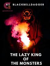 Novel The Lazy King Of The Monsters by Blackbelldagger