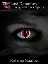 The Lost Demoness: Her Silvery Red Eyes Opens