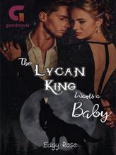 The Lycan King Wants a Baby