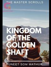 Novel The Master Scrolls – KINGDOM OF THE GOLDEN SHAFT by Puneet Som Mathur