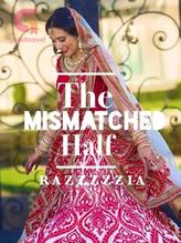 Novel The Mismatched Half by Razz