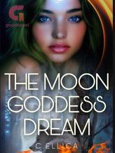 Novel The Moon Goddess Dream by C.ELLICA