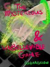 The Mysterious and Unbelievable Game