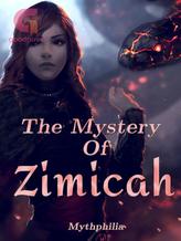 Novel The Mystery Of Zimicah by Mythphilia