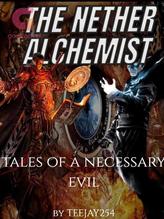 Novel The Nether Alchemist: Tales of a Necessary Evil by teejay254