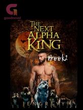 Novel The Next Alpha King Book 2 by jengreyy