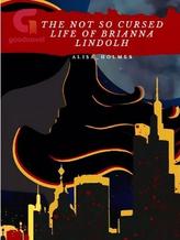 Novel The Not so Cursed Life of Brianna Lindolh by Alisa Holmes