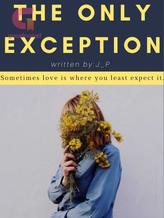 Novel The Only Exception by J_P