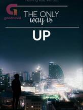 Novel The Only Way Is Up by Mika_mba04