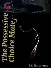 Novel The Possessive Choice Mate by JK Bartolome