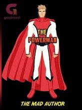 Novel The Power Man by THE MAD AUTHOR