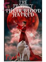 Novel The Prophecy: Their Blood Hatred by Pearl