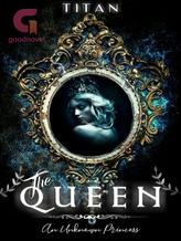 Novel The Queen (An unknown princess) by Titan