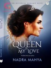 Novel The Queen is My Love by NadraMahya Novel The Queen is My Love by NadraMahya