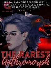 Novel The Rarest Anthromorph by Eve_Tri