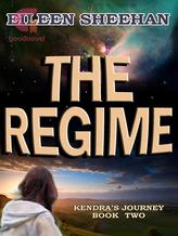 Novel The Regime (Book 2 of Kendra’s Journey) by Eileen Sheehan, Ailene Frances, E.F. Sheehan