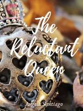 Novel The Reluctant Queen by Angela Santiago