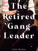 Novel The Retired Gang Leader. by ScorpioFulu