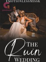 Novel The Ruin Wedding by EmotionlessMissK