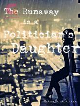 Novel The Runaway is a Politician’s Daughter by MokouFriedChicken