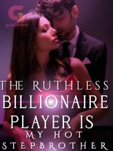 The Ruthless Billionaire Player Is My Hot Stepbrother