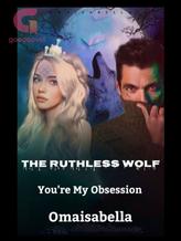 Novel The Ruthless Wolf by Omaisabella