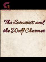 Novel The Sorceress and the Wolf Charmer by Anon Girl