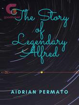 Novel The Story of Legendary Alfred by yelena redd