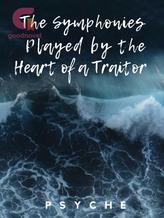 Novel The Symphonies Played by the Heart of a Traitor by psyche