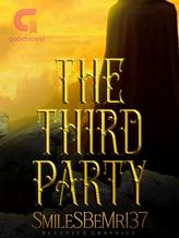 Novel The Third Party by SmileSBeMr137